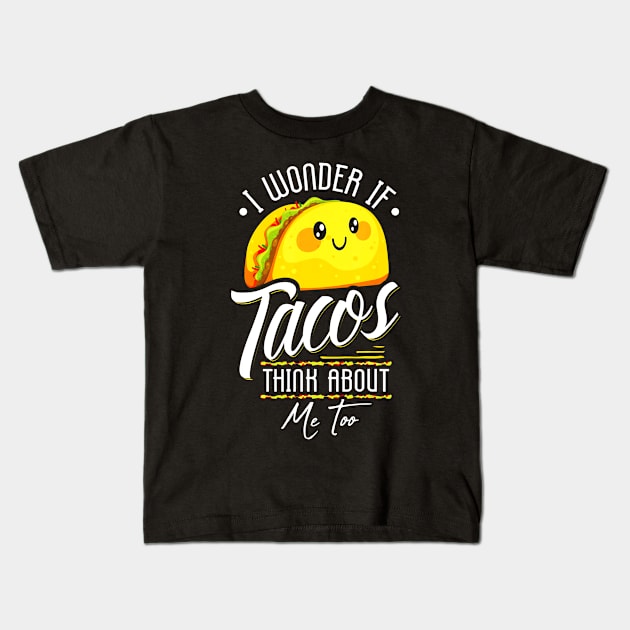 I Wonder If Tacos Think About Me Too Kids T-Shirt by CovidStore